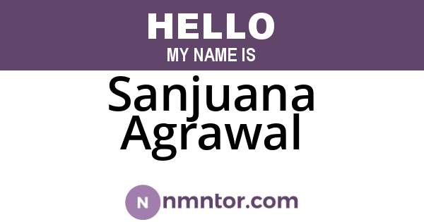 Sanjuana Agrawal