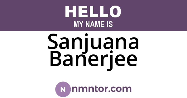 Sanjuana Banerjee