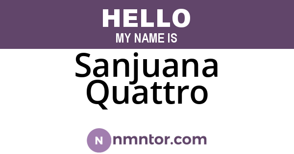 Sanjuana Quattro