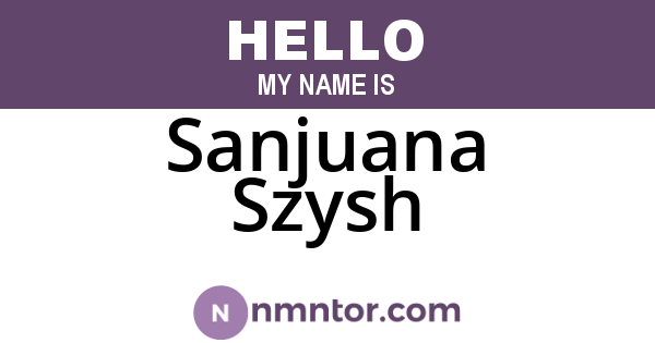 Sanjuana Szysh