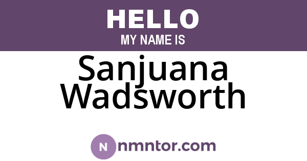 Sanjuana Wadsworth