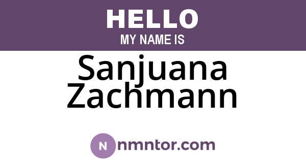 Sanjuana Zachmann