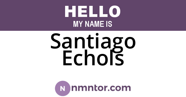 Santiago Echols