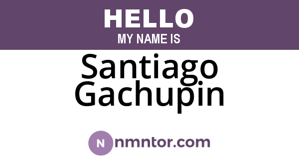 Santiago Gachupin