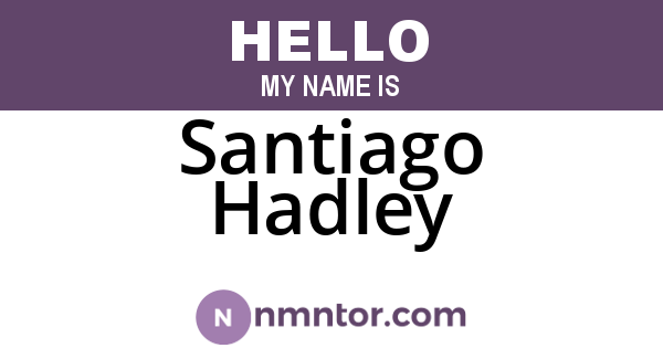 Santiago Hadley