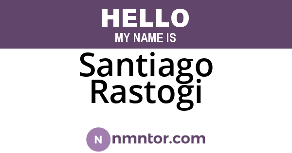 Santiago Rastogi