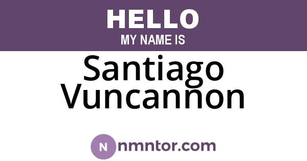 Santiago Vuncannon