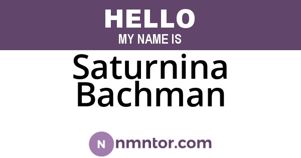 Saturnina Bachman
