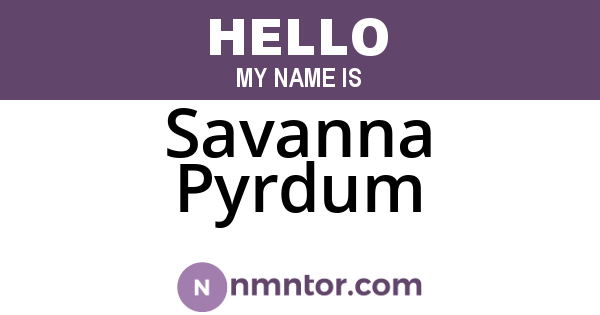 Savanna Pyrdum