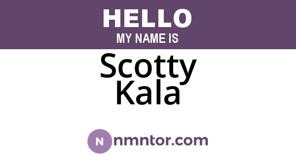 Scotty Kala