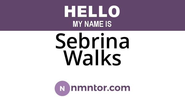 Sebrina Walks