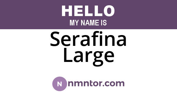 Serafina Large