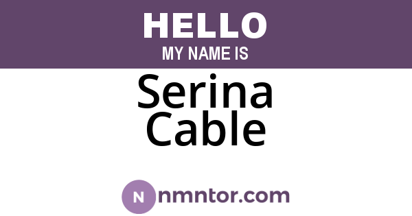 Serina Cable