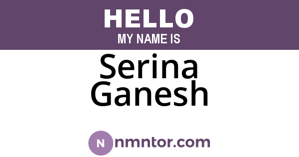 Serina Ganesh
