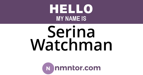 Serina Watchman