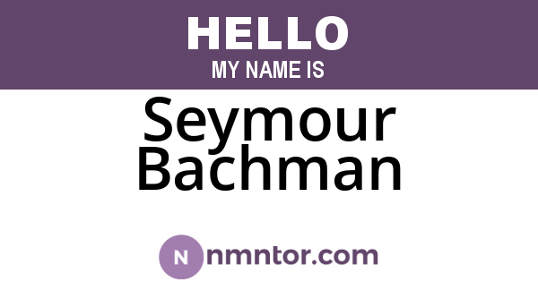 Seymour Bachman