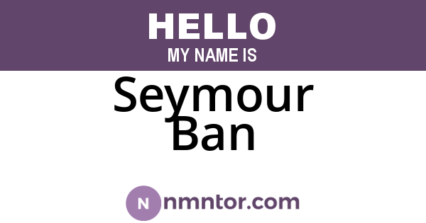 Seymour Ban