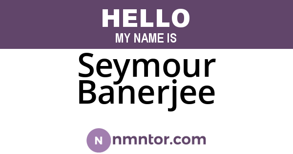 Seymour Banerjee