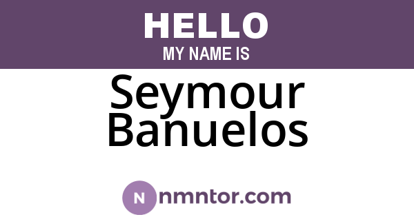 Seymour Banuelos