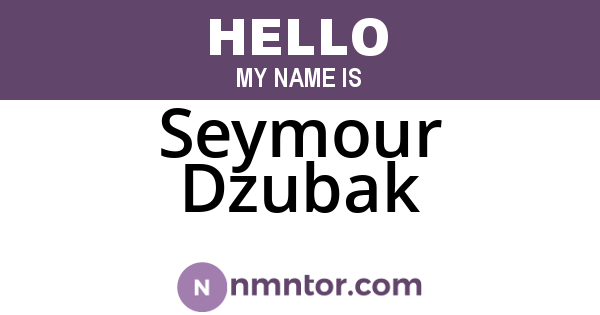 Seymour Dzubak