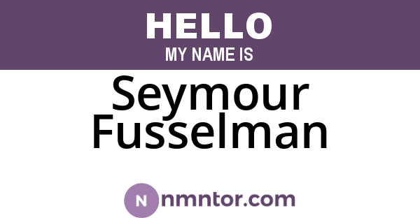 Seymour Fusselman