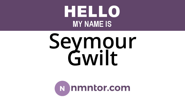 Seymour Gwilt