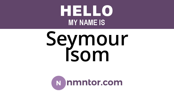 Seymour Isom