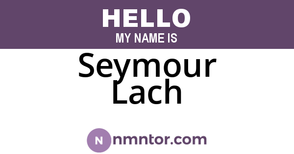 Seymour Lach