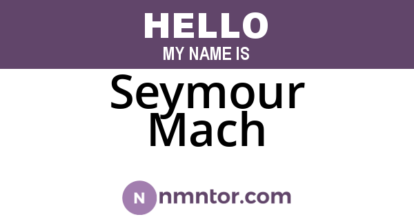 Seymour Mach