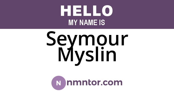 Seymour Myslin