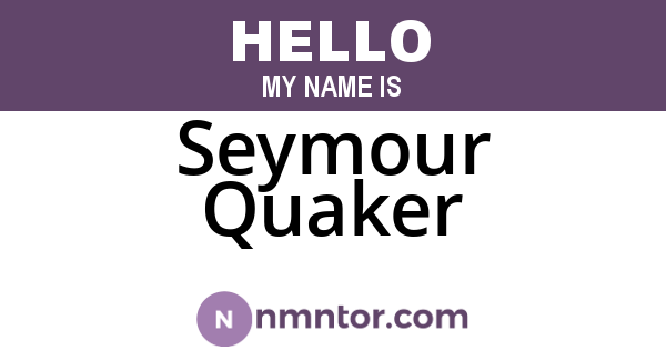 Seymour Quaker