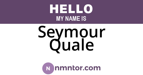 Seymour Quale