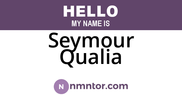 Seymour Qualia