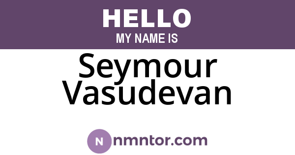 Seymour Vasudevan