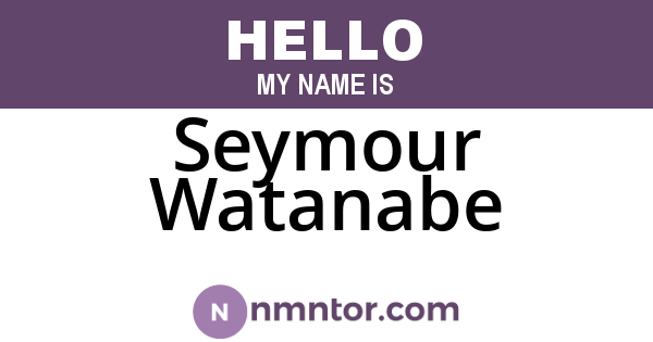 Seymour Watanabe