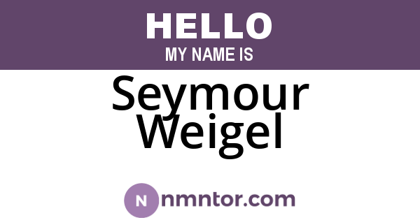 Seymour Weigel
