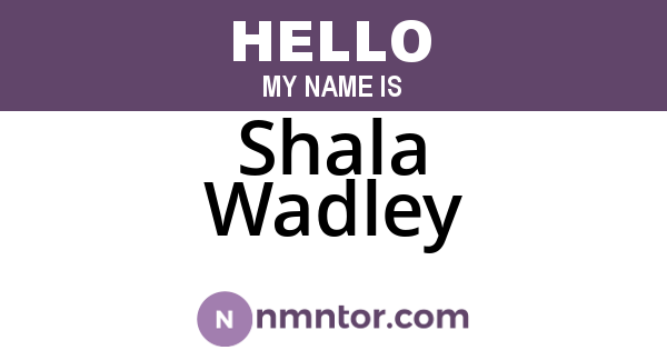 Shala Wadley