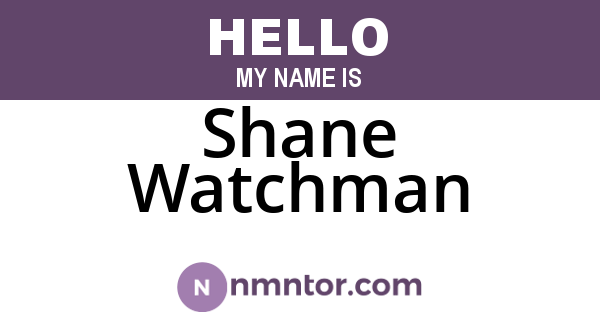 Shane Watchman
