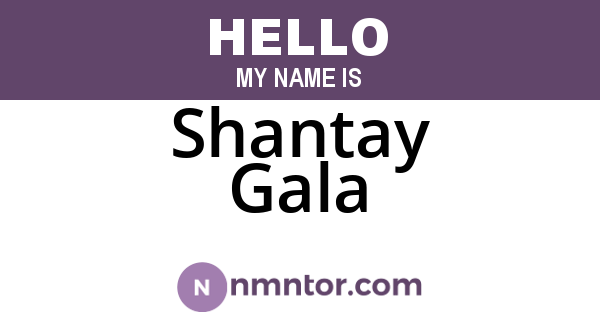 Shantay Gala
