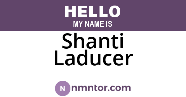 Shanti Laducer