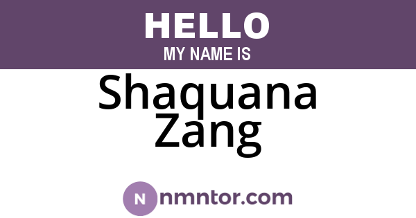 Shaquana Zang