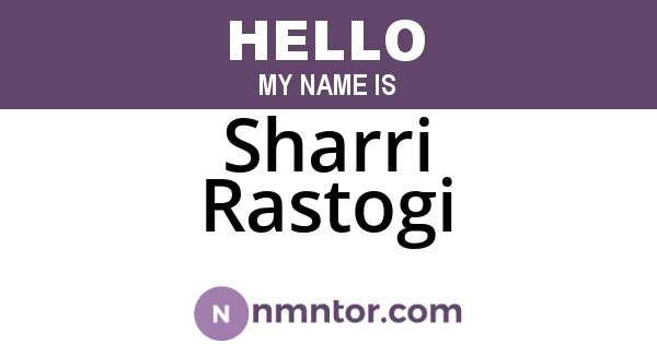Sharri Rastogi