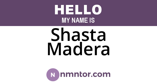 Shasta Madera