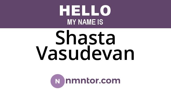 Shasta Vasudevan