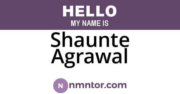 Shaunte Agrawal