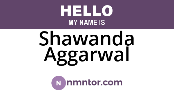 Shawanda Aggarwal