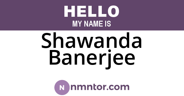 Shawanda Banerjee