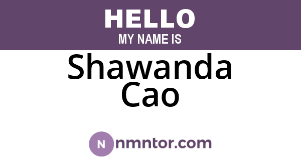 Shawanda Cao