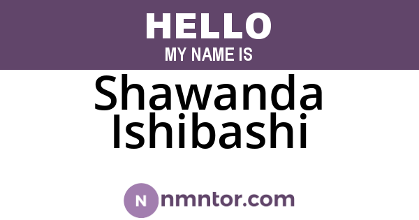Shawanda Ishibashi