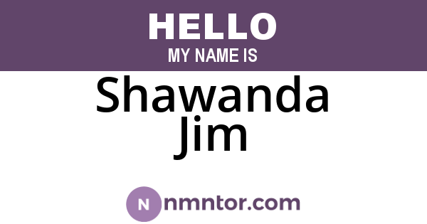 Shawanda Jim